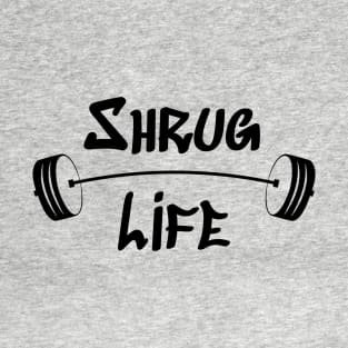 Shrug Life T-Shirt